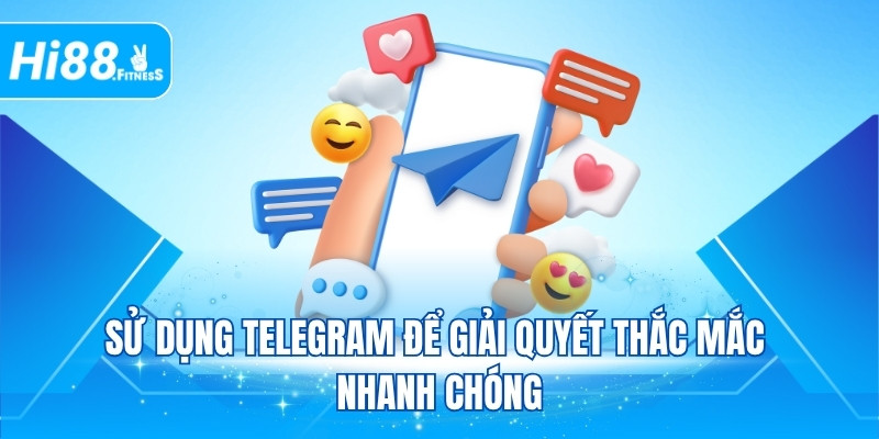 Sử dụng Telegram để giải quyết thắc mắc nhanh chóng